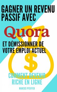 Gagner Un Revenu Passif Avec Quora Et Dmissionner De Votre Emploi Actuel