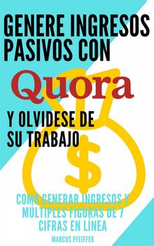 Genere Ingresos Pasivos Con Quora