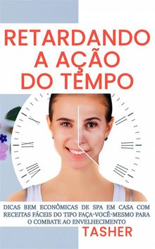 Retardando A Ao Do Tempo!