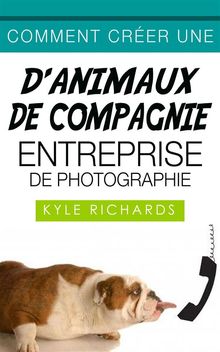 Comment Crer Une D'animaux De Compagnie Entreprise De Photographie