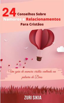 24 Conselhos Sobre Namoros E Relacionamentos Para Cristos