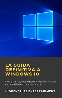 La Guida Definitiva A Windows 10