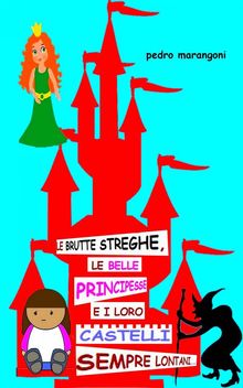 Le Brutte Streghe, Le Belle Principesse E I Loro Castelli Sempre Lontani...