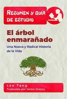 Resumen & Gua De Estudio - El rbol Enmaraado