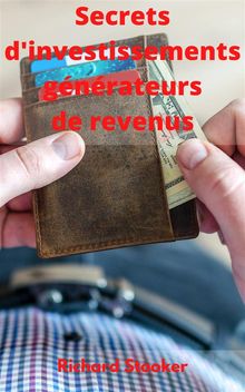 Secrets D'investissements Gnrateurs De Revenus