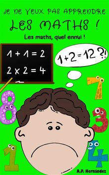 Je Ne Veux Pas Apprendre Les Maths !