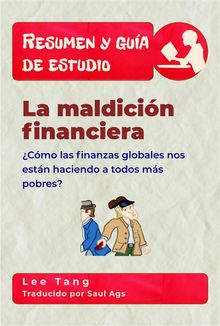 Resumen Y Gua De Estudio -- La Maldicin Financiera