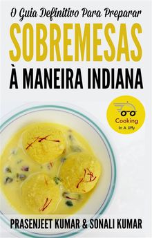 O Guia Definitivo Para Preparar Sobremesas  Maneira Indiana