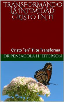 Transformando La Intimidad: Cristo En Ti