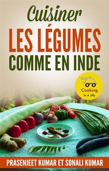 Cuisiner Les Lgumes Comme En Inde