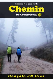 LAmour Et La Peur Sur Le Chemin De Compostelle