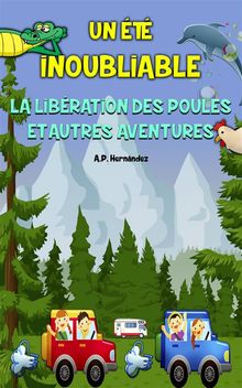 Un t Inoubliable - La Libration Des Poules Et Autres Aventures