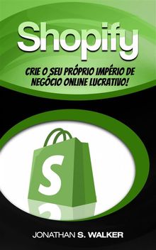 Shopify - Crie O Seu Prprio Imprio De Negcio Online Lucrativo!