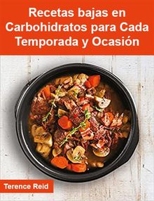 Recetas Bajas En Carbohidratos Para Cada Temporada Y Ocasin