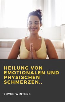 Heilung Von Emotionalen Und Physischen Schmerzen..