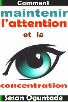 Comment Maintenir L'attention Et La Concentration