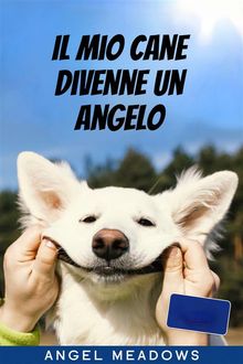 Il Mio Cane Divenne Un Angelo