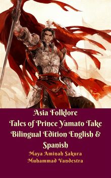 Asia Folklore Tales of Prince Yamato Take Bilingual Edition English  &  Spanish