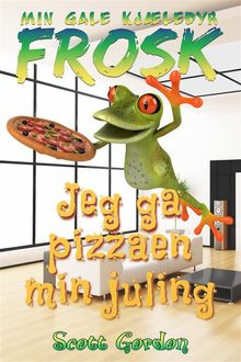 Min Gale Kjledyr Frosk: Jeg ga pizzaen min juling