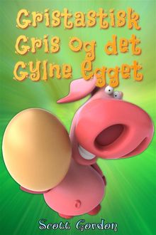 Gristastisk Gris og det Gylne Egget