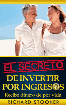 El Secreto De Invertir Por Ingresos