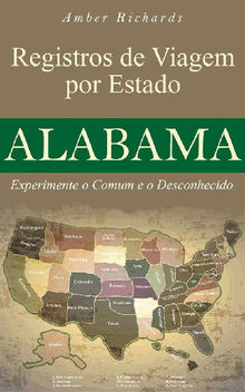 Registros De Viagem Por Estado Alabama Experimente O Comum E O Desconhecido