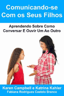 Comunicando-Se Com Os Seus Filhos Aprendendo Sobre Como Conversar E Ouvir Um Ao Outro