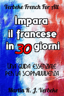 Impara Il Francese In 30 Giorni: Una Guida Essenziale Per La Sopravvivenza