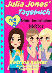 Julia Jones' Tagebuch - Teil 2 - Mein Heimlicher Mobber