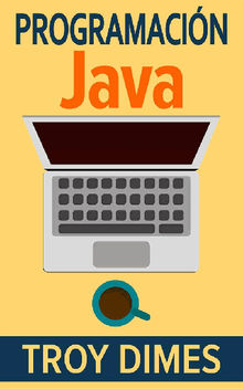 Programacin  Java - Una Gua Para Principiantes Para Aprender Java Paso A Paso