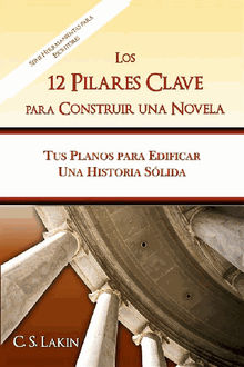 Los 12 Pilares Clave Para Construir Una Novela