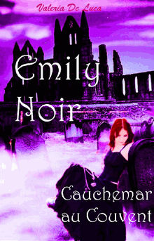 Emily Noir. Cauchemar Au Couvent