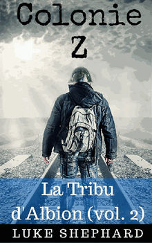 Colonie Z : La Tribu D'albion (Vol. 2)