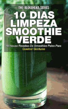 10 Dias De Limpeza Smoothie Verde :50 Novas Receitas De Smoothies Paleo Para Queimar Gorduras