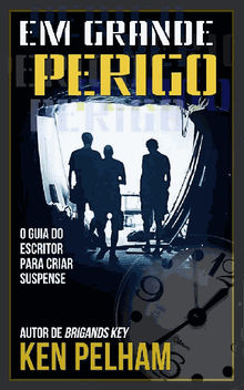 Em Grande Perigo - O Guia Do Escritor Para Criar Suspense