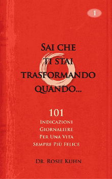 Sai Che Ti Stai Trasformando Quando...101 Indicazioni Giornaliere  Per Una Vita Sempre Pi Felice