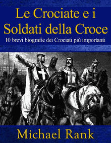 Le Crociate E I Soldati Della Croce: 10 Brevi Biografie Dei Crociati Pi Importanti