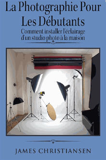 La Photographie Pour Les Dbutants: Comment Installer L'clairage D'un Studio Photo  La Maison