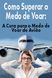 Como Superar O Medo De Voar: A Cura Para O Medo De Voar De Avio