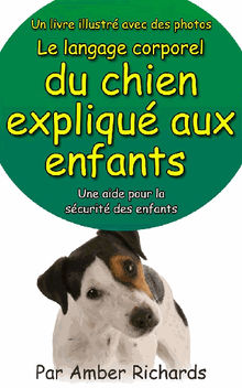 Un Livre Illustr Avec Des Photos Le Langage Corporel Du Chien Expliqu Aux Enfants