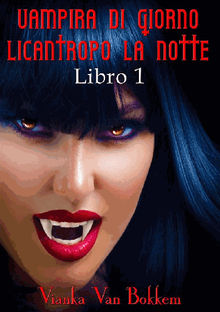 Vampira Di Giorno Licantropo La Notte Libro 1