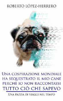 Una Cospirazione Mondiale Ha Sequestrato Il Mio Cane Perch Io Non Raccontassi Tutto Ci Che Sapevo