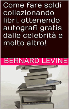 Come Fare Soldi Collezionando Libri, Ottenendo Autografi Gratis Dalle Celebrit E Molto Altro!