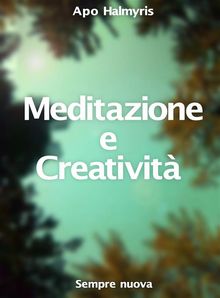 Meditazione E Creativit : Sempre Nuova