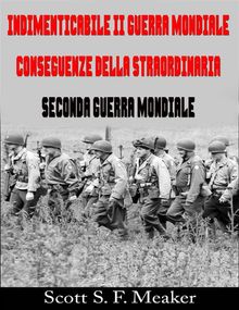 Indimenticabile Ii Guerra Mondiale: Conseguenze Della Straordinaria Seconda Guerra Mondiale