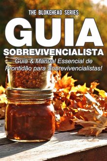 Guia Sobrevivencialista : Guia  &  Manual Essencial De Prontido Para Sobrevivencialistas!