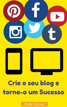 Crie O Seu Blog E Torne-O Um Sucesso