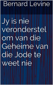 Jy Is Nie Veronderstel Om Van Die Geheime Van Die Jode Te Weet Nie