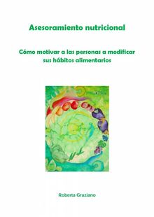 Asesoramiento Nutricional. Cmo Motivar A Las Personas A Modificar Sus Hbitos Alimentarios