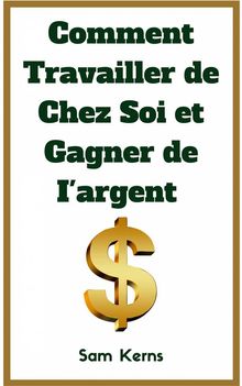 Comment Travailler De Chez Soi Et Gagner De LArgent